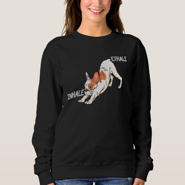 Inhale Exhale French Bulldog Clothes Yoga Frenchto Sweatshirt (Front)