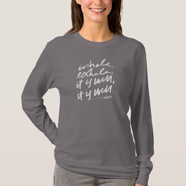 "inhale, exhale, it is well..." tshirt (Front)