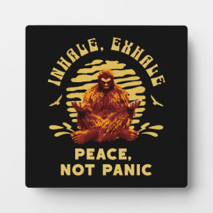 Inhale, Exhale Peace, Not Panic Bigfoot Meditation Plaque