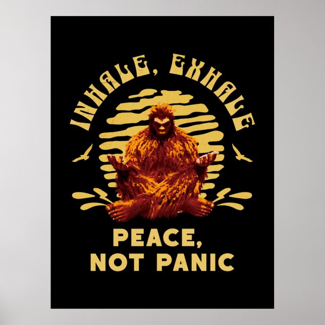 Inhale, Exhale Peace, Not Panic Bigfoot Meditation Poster (Front)