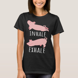 Inhale Exhale Pig Yoga Meditation Workout Exercise T-Shirt