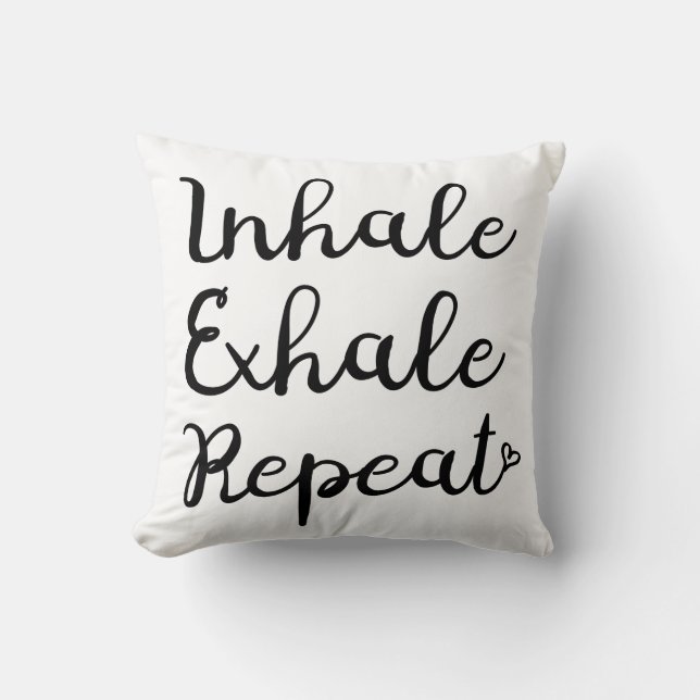 Inhale Exhale Repeat Pillow (Front)