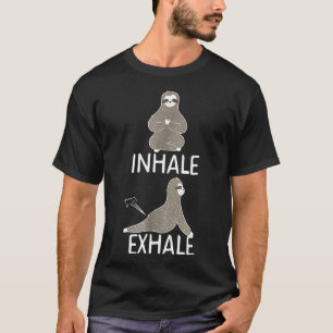 Inhale Exhale Sloth Yoga Funny Farting Gift Fart T-Shirt