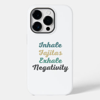 Inhale Fajitas Exhale Negativity Phone Case