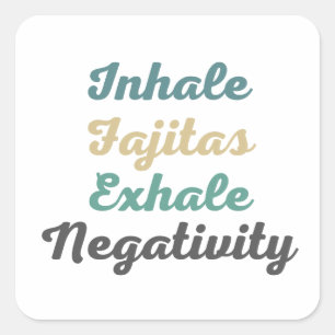 Inhale Fajitas Exhale Negativity Stickers