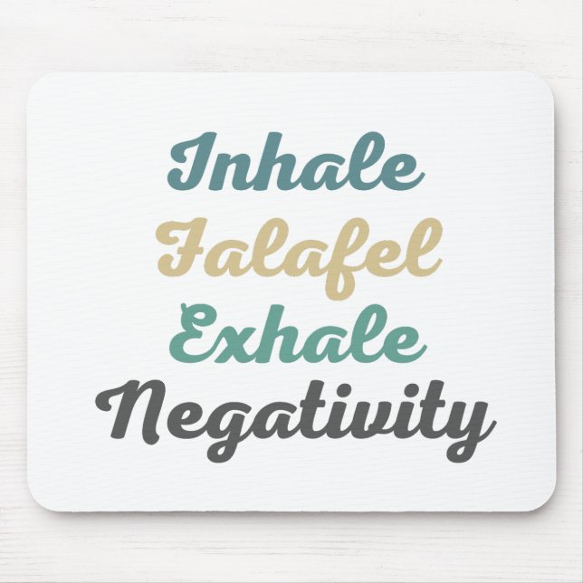 Inhale Falafel Exhale Negativity Mouse Pad (Front)