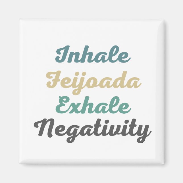 Inhale Feijoada Exhale Negativity Magnets (Front)