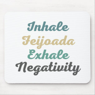 Inhale Feijoada Exhale Negativity Mouse Pad
