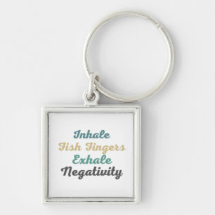 Inhale Fish Fingers Exhale Negativity Keychains