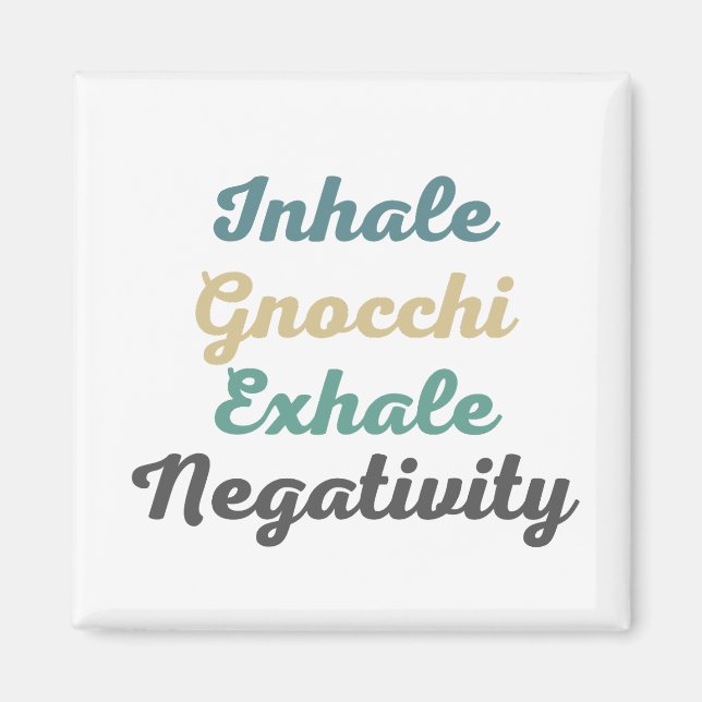 Inhale Gnocchi Exhale Negativity Magnets (Front)