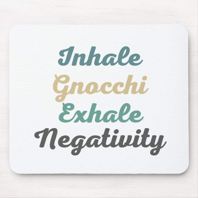 Inhale Gnocchi Exhale Negativity Mouse Pad (Front)