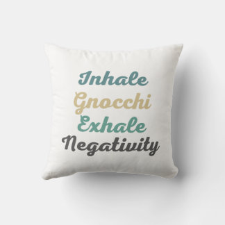 Inhale Gnocchi Exhale Negativity Throw Pillow