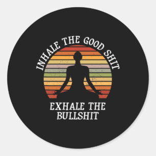Inhale Good Exhale Bull Funny Quote Yoga Meditatio Classic Round Sticker