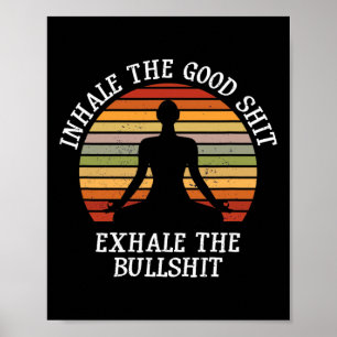 Inhale Good Exhale Bull Funny Quote Yoga Meditatio Poster