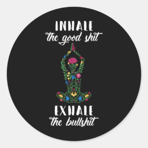 Inhale Good Exhale Bull Yoga Sayings Meditation  Classic Round Sticker