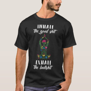 Inhale Good Exhale Bull Yoga Sayings Meditation T-Shirt