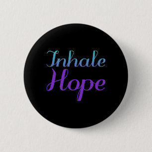 Inhale Hope Prevention Design 6 Cm Round Badge