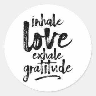Inhale Love Exhale Gratitude Yoga Inspirational Qu Classic Round Sticker