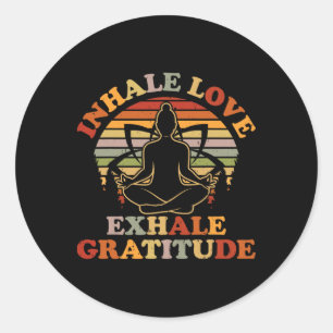 Inhale Love Exhale Gratitude Yoga Meditation Spiri Classic Round Sticker