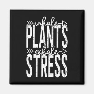 Inhale Plants Exhale Stress Funny Inhale Exhale Me Magnet