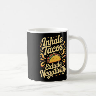 Inhale Tacos Exhale Negativity _1 Coffee Mug