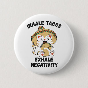 Inhale tacos exhale negativity 6 cm round badge