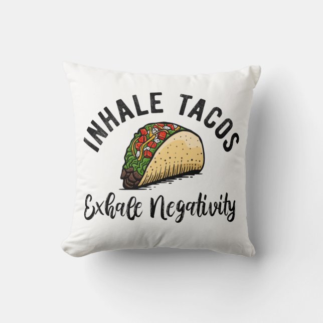 Inhale Tacos Exhale Negativity Cushion (Front)