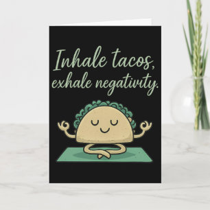 Inhale Tacos Exhale Negativity Funny Taco Yoga Art Card