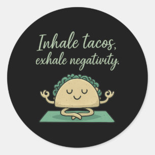 Inhale Tacos Exhale Negativity Funny Taco Yoga Art Classic Round Sticker