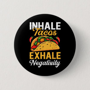 Inhale Tacos Exhale Negativity Funny Tacos 6 Cm Round Badge