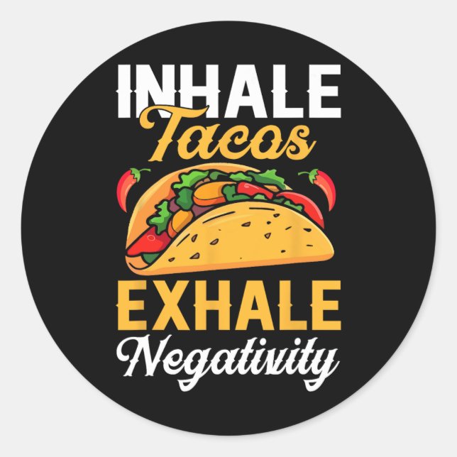 Inhale Tacos Exhale Negativity Funny Tacos  Classic Round Sticker (Front)