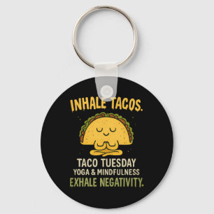 Inhale Tacos Yoga Mindfulness Taco Tuesday Design  Key Ring