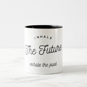 Inhale the Future Exhale the Past Typography Two-Tone Coffee Mug