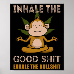 Inhale The Good- Exhale The Bull A Funny Monkey We Poster
