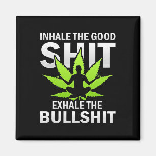 Inhale The Good Exhale The Bull Yoga Weed Lovers P Magnet