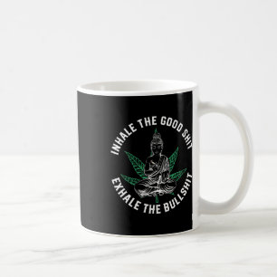 Inhale The Good Exhale The Bull Yoga Weed Namaste  Coffee Mug