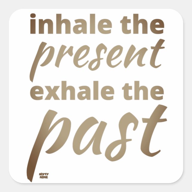 "INHALE THE PRESENT..." inspirational quote        Square Sticker (Front)