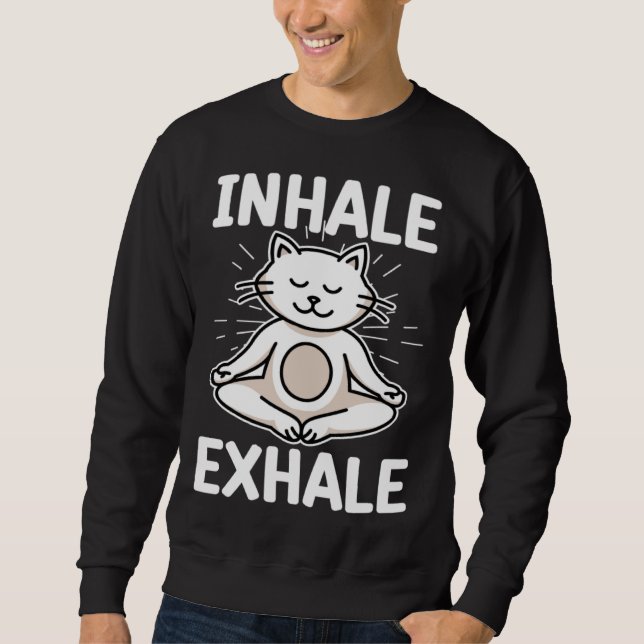 Inhale Yoga Cat Meditation Spiritual Exhale  Kitty Sweatshirt (Front)