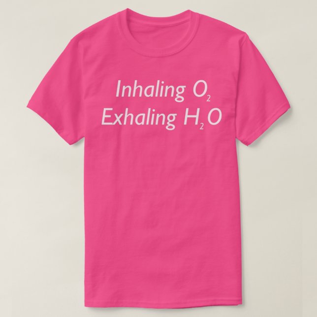 Inhaling O2 exhaling H2O T-Shirt (Design Front)