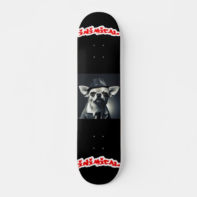 Inimical Gangster Chihuauhua  Skateboard (Front)