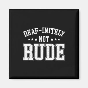 Initely Not Rude Fun Deaf Magnet