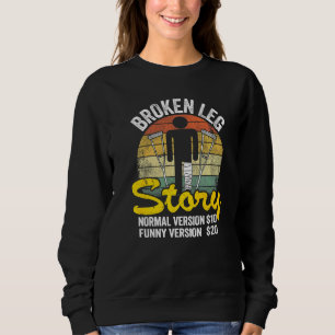 Injury Broken Leg Story Normal Version 10 Version Sweatshirt