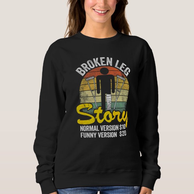 Injury Broken Leg Story Normal Version 10  Version Sweatshirt (Front)