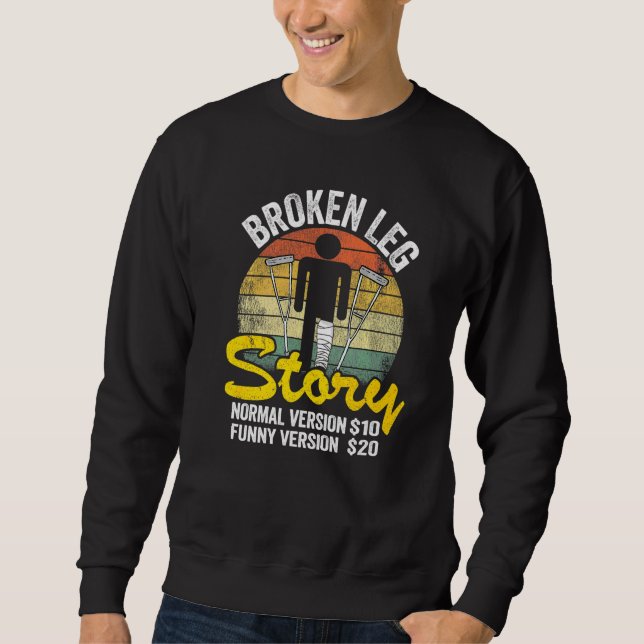 Injury Broken Leg Story Normal Version 10  Version Sweatshirt (Front)