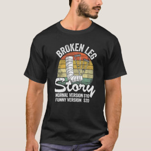 Injury Broken Leg Story Normal Version 10 Version T-Shirt