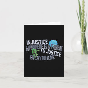 Injustice Anywhere Is A Threat To Justice Everywhe Card