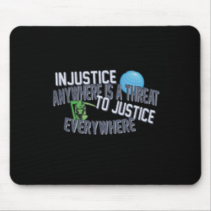 Injustice Anywhere Is A Threat To Justice Everywhe Mouse Pad