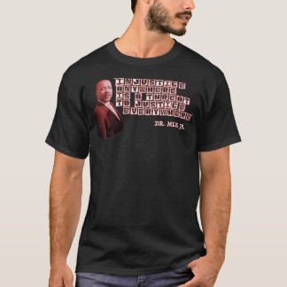 Injustice Anywhere is a Threat To Justice Everywhe T-Shirt
