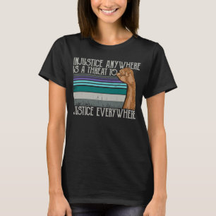 Injustice Anywhere Is Threat To Justice Everywhere T-Shirt