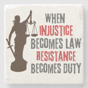 Injustice Becomes Resistance Protest Quote  Stone Coaster